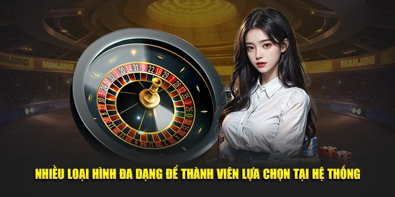 Nhiều loại hình đa dạng để thành viên lựa chọn tại hệ thống