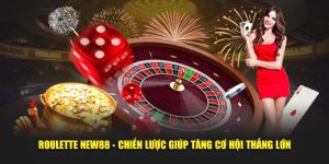 Roulette New88 - Chiến Lược Giúp Tăng Cơ Hội Thắng Lớn