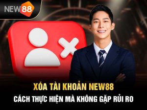 xóa tài khoản new88